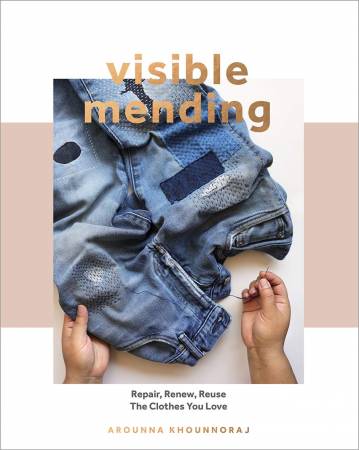 Visible Mending - Repair Renew Reuse The Clothes You Love Book